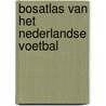 Bosatlas van het Nederlandse voetbal by Unknown