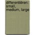 Differentiëren: Small, Medium, Large