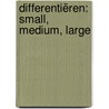 Differentiëren: Small, Medium, Large door Otto de Loor