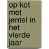 Op kot met Jentel in het vierde jaar