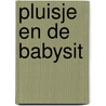 Pluisje en de babysit door Onbekend