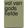 Vol van Gods liefde door Carianne Ros