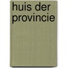Huis der Provincie door Marlies Hummelen