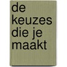 De keuzes die je maakt door Rivelino Rigters
