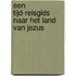 Een tijd-reisgids naar het land van Jezus