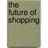 The future of shopping