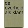 De overheid als klant door Ireen Boon
