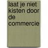 Laat je niet kisten door de commercie door Marieke Henselmans