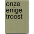 Onze enige Troost