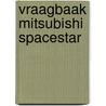 Vraagbaak Mitsubishi Spacestar door P.H. Olving