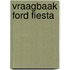 Vraagbaak Ford Fiesta