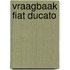 Vraagbaak Fiat Ducato