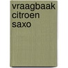vraagbaak Citroen Saxo by P.H. Olving