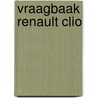 Vraagbaak Renault CLIO door P.H. Olving