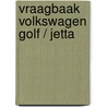 Vraagbaak Volkswagen Golf / Jetta door P.H. Olving