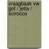 Vraagbaak VW Gof / Jetta / Scirocco door P.H. Olving