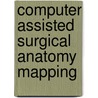 Computer Assisted Surgical Anatomy Mapping door Anton Kerver