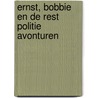 Ernst, Bobbie en de rest Politie Avonturen by Gert-Jan van den Ende