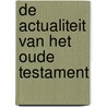De actualiteit van het Oude Testament by P. de Vries