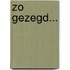 Zo gezegd...