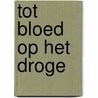 Tot bloed op het droge door Jerry Goossens