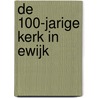 De 100-jarige kerk in Ewijk by Theo Coenders