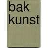 Bak kunst by Annemieke de Jonge