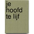Je hoofd te lijf
