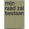 Mijn raad zal bestaan by Joh. van der Poel