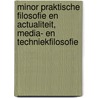 Minor praktische filosofie en actualiteit, media- en techniekfilosofie by Cris van der Hoek