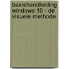 Basishandleiding Windows 10 - de visuele methode door Bert van Aalten