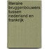 Literaire bruggenbouwers tussen Nederland en Frankrijk