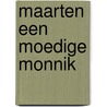 Maarten een moedige monnik by Jan van Reenen