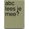 ABC lees je mee? by Hanneke Mostert-Wensink