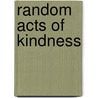 Random acts of kindness door Merel Wildschut