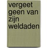 Vergeet geen van Zijn weldaden door G. Roos