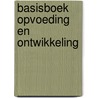 Basisboek opvoeding en ontwikkeling door Martine Kamphuis-Henning