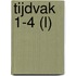 Tijdvak 1-4 (l)