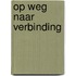 Op weg naar Verbinding