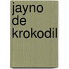 Jayno de krokodil door Edwin van Rossen