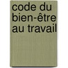 Code du bien-être au travail by Unknown