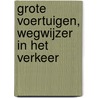 Grote voertuigen, wegwijzer in het verkeer door C.G.C.P. Verstappen
