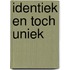 Identiek en toch uniek