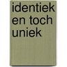 Identiek en toch uniek door Hilda Jeninga