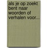 Als je op zoekt bent naar woorden of verhalen voor... door Peter Wezenberg