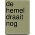 De hemel draait nog