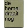 De hemel draait nog by Willem Jan Cevaal