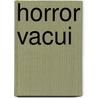 Horror Vacui door Julia Stoilova