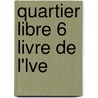 Quartier libre 6 Livre de l'lve door Onbekend