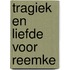 Tragiek en liefde voor Reemke